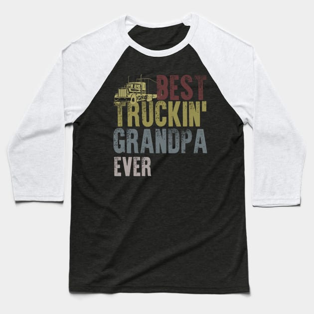 Best Truckin' Grandpa Ever Baseball T-Shirt by boltongayratbek